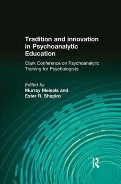 Book cover of: Tradition and innovation in Psychoanalytic Education. By: Murray Meisels