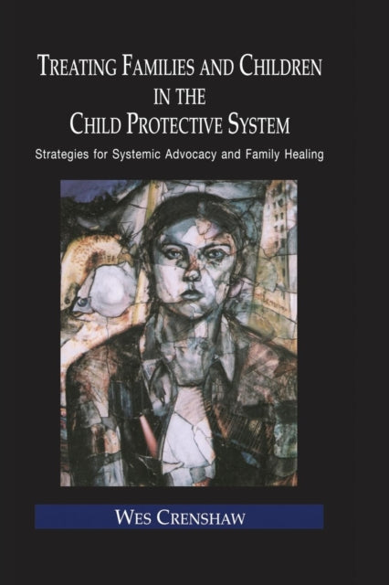 Book cover of: Treating Families and Children in the Child Protective System. By: Wes Crenshaw