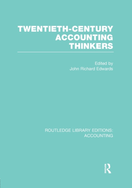 Book cover of: Twentieth Century Accounting Thinkers (RLE Accounting). By: J. R. Edwards