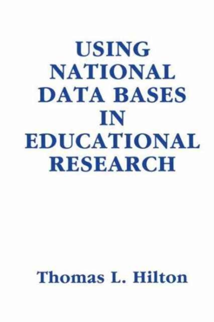 Book cover of: Using National Data Bases in Educational Research. By: Thomas L. Hilton