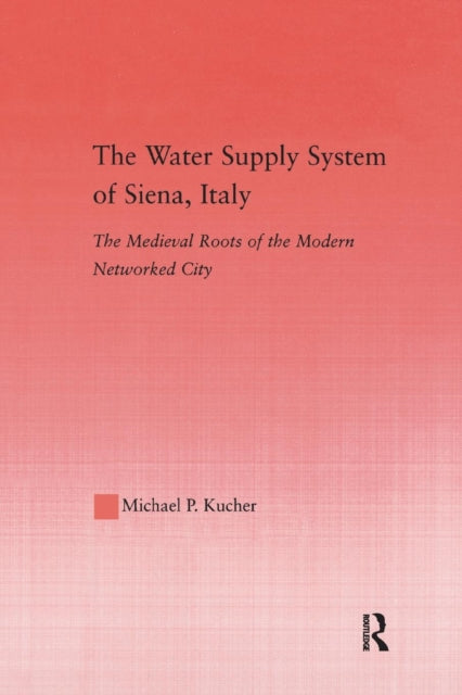 Book cover of: Water Supply System of Siena, Italy. By: Michael P. Kucher