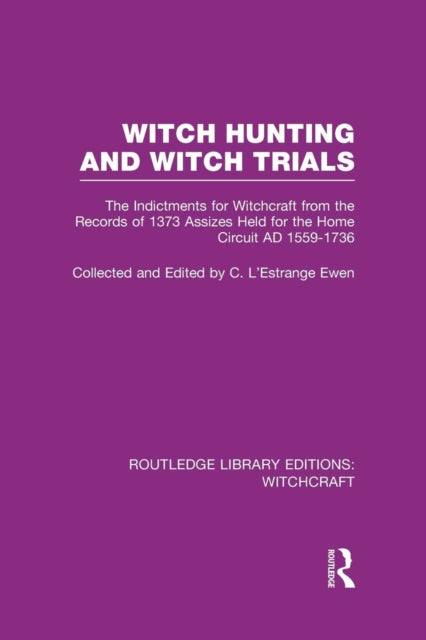Book cover of: Witch Hunting and Witch Trials (RLE Witchcraft). By: C. L'Estrange Ewen