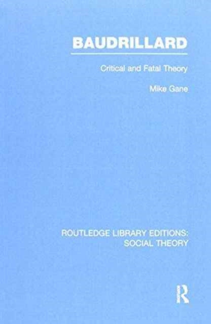 Baudrillard (RLE Social Theory)