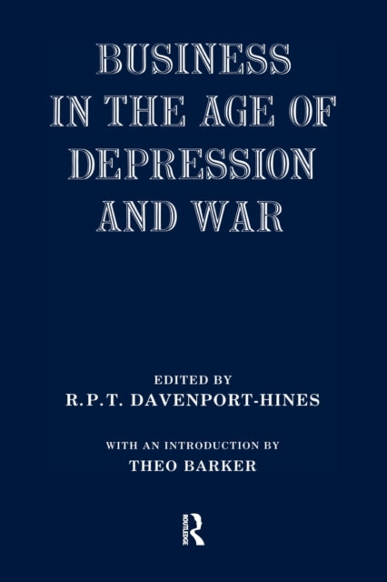 Book cover of: Business in the Age of Depression and War. By: R. P. T. Davenport-Hines
