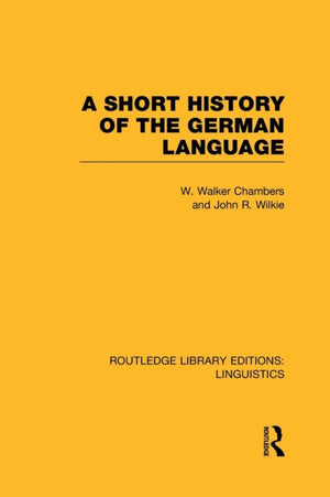 A Short History of the German Language (RLE Linguistics E: Indo-European Linguistics)