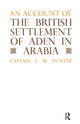 Book cover of: Account of the British Settlement of Aden in Arabia. By: F. M. Hunter