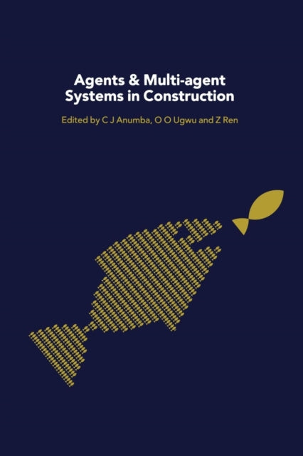 Book cover of: Agents and Multi-Agent Systems in Construction. By: Chimay Anumba