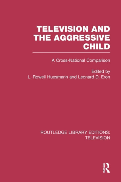 Book cover of: Television and the Aggressive Child. By: L. Rowell Huesmann