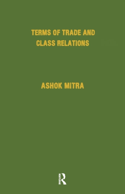 Book cover of: Terms of Trade and Class Relations. By: Ashok Mitra