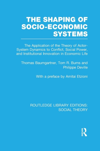 Book cover of: Shaping of Socio-Economic Systems (RLE Social Theory). By: Thomas Baumgartner