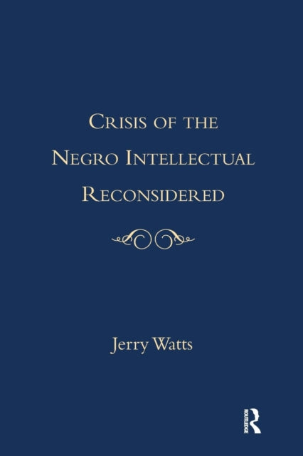 The Crisis of the Negro Intellectual Reconsidered