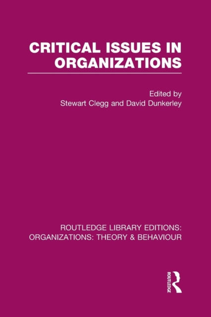 Critical Issues in Organizations (RLE: Organizations)