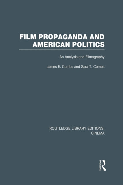 Book cover of: Film Propaganda and American Politics. By: James E. Combs