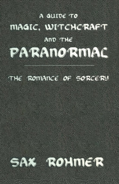 Book cover of: Guide to Magic, Witchcraft and the Paranormal. By: Rohmer