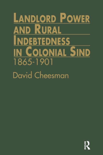 Book cover of: Landlord Power and Rural Indebtedness in Colonial Sind. By: David Cheesman