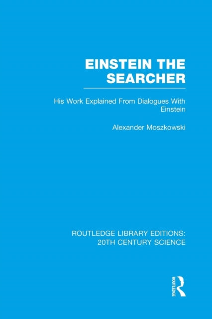 Book cover of: Einstein The Searcher. By: Alexander Moszkowski
