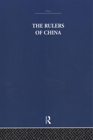 The Rulers of China 221 B.C.