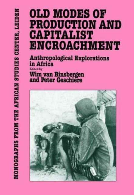 Book cover of: Old Modes Of Production and Capitalist Encroachment. By: Van