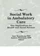 Book cover of: Social Work in Ambulatory Care. By: Gary Rosenberg