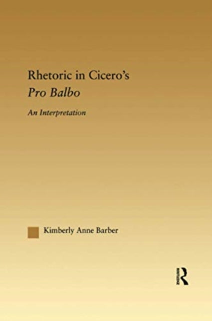 Book cover of: Rhetoric in Cicero's Pro Balbo. By: Kimberly A. Barber