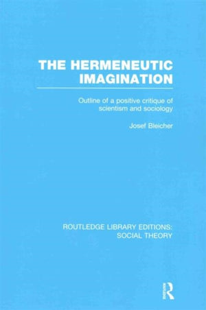 The Hermeneutic Imagination (RLE Social Theory)