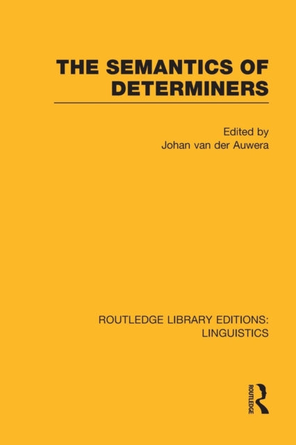 Book cover of: Semantics of Determiners (RLE Linguistics B: Grammar). By: Johan Van Der Auwera