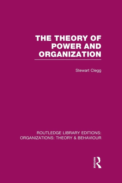 The Theory of Power and Organization (RLE: Organizations)