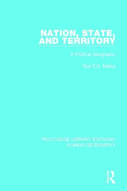 Book cover of: Nation, State and Territory. By: Roy E. H. Mellor