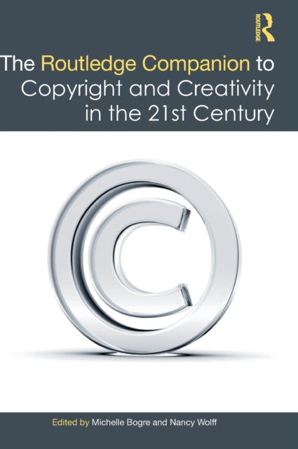 Book cover of: Routledge Companion to Copyright and Creativity in the 21st Century. By: Michelle Bogre
