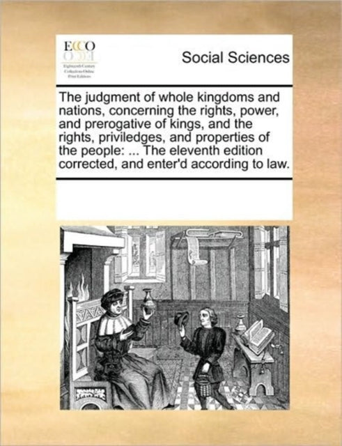 Book cover of: Judgment of Whole Kingdoms and Nations, Concerning the Rights, Power, and Prerogative of Kings, and the Rights, Priviledges, and Properties of the People