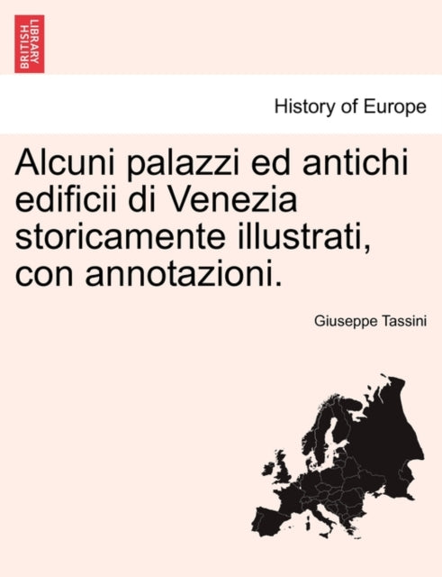 Book cover of: Alcuni Palazzi Ed Antichi Edificii Di Venezia Storicamente Illustrati, Con Annotazioni.