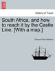 Book cover of: South Africa, and How to Reach It by the Castle Line. [With a Map.]