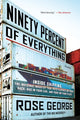 Book cover of: Ninety Percent of Everything. By: Rose George