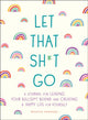 Book cover of: Let That Sh*t Go. By: Monica Sweeney