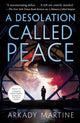 Book cover of: Desolation Called Peace. By: Arkady Martine