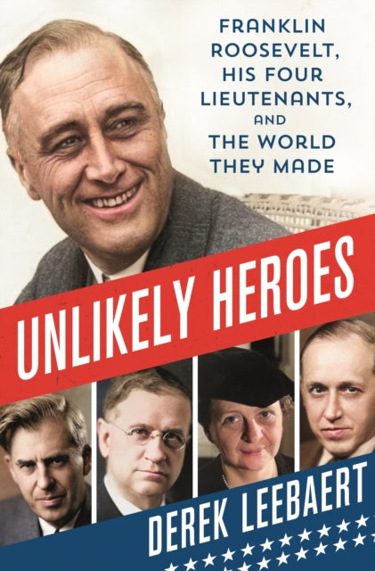 Book cover of: Unlikely Heroes. By: Derek Leebaert