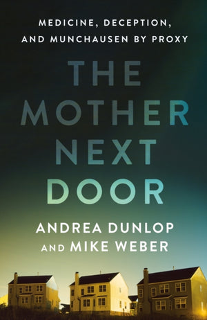 Mother Next Door, Medicine, Deception, and Munchausen by Proxy