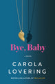 Book cover of: Bye, Baby. By: Carola Lovering