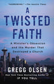 Book cover of: Twisted Faith. By: Gregg Olsen
