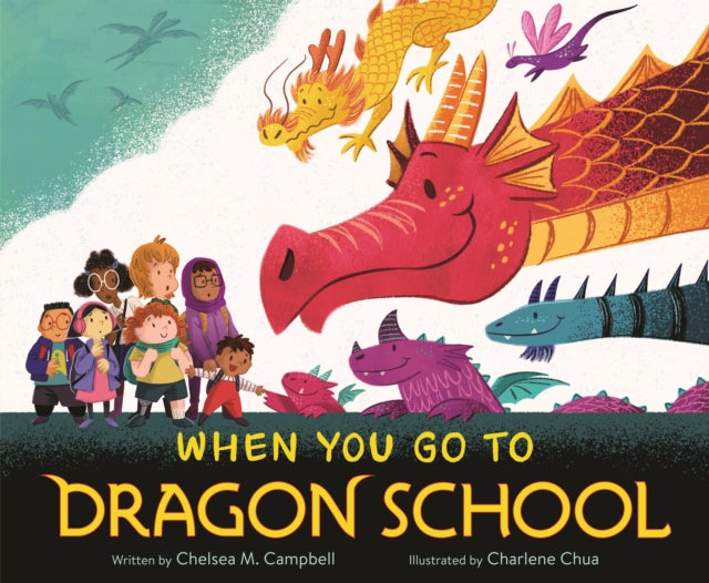 Book cover of: When You Go to Dragon School. By: Chelsea M. Campbell
