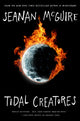 Book cover of: Tidal Creatures. By: Seanan McGuire