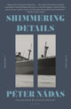 Book cover of: Shimmering Details, Volume II. By: Peter Nadas