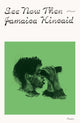 Book cover of: See Now Then. By: Jamaica Kincaid