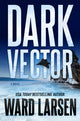 Book cover of: Dark Vector. By: Ward Larsen