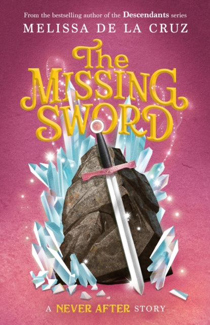 Book cover of: Never After: The Missing Sword. By: Melissa de la Cruz