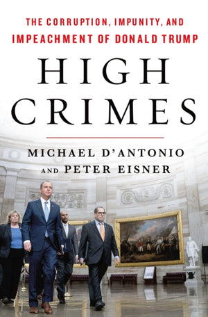 High Crimes, The Inside Story of the Trump Impeachment