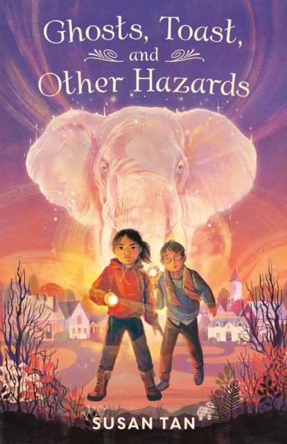 Book cover of: Ghosts, Toast, and Other Hazards. By: Susan Tan