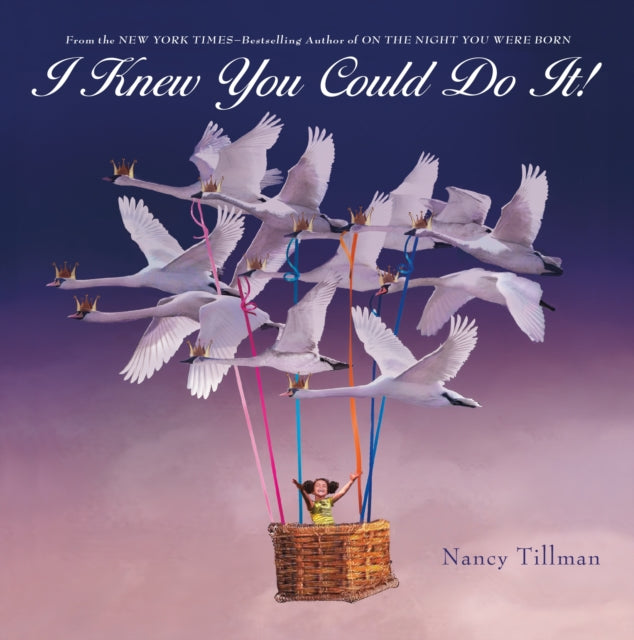 Book cover of: I Knew You Could Do It!. By: Nancy Tillman