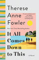 Book cover of: It All Comes Down to This. By: Therese Anne Fowler