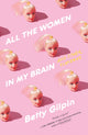 Book cover of: All the Women in My Brain. By: Betty Gilpin
